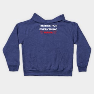 Thanks For Everything Mama Kids Hoodie